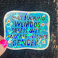 Only Weirdos Obsess Over Another Persons Gender Holographic Sticker Trans Rights Antitrump Democrat Liberal Decal LGBTQIA Sticker