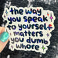 The way you speak to yourself matters you dumb wh*re Holographic Sticker Mental Health Sparkly Spread Positivity Decal Inspirational Work
