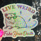 Live Weird Fake Your Own Death Possum Silly Holographic Sticker Mental Health Sticker Sparkly Spread Positivity Good Vibes Decal