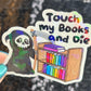 Touch My Books and Die Sparkly Sticker Holographic Book Lover, Spicy Dark Romance, Booktok Reader Gift kindle laptop Romance Decal