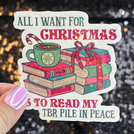 All I Want for Christmas is to Read my TBR Pile in Peace Holographic Sticker Xmas Bookish Kindle Reader Decal Book Lover Christmas Gift