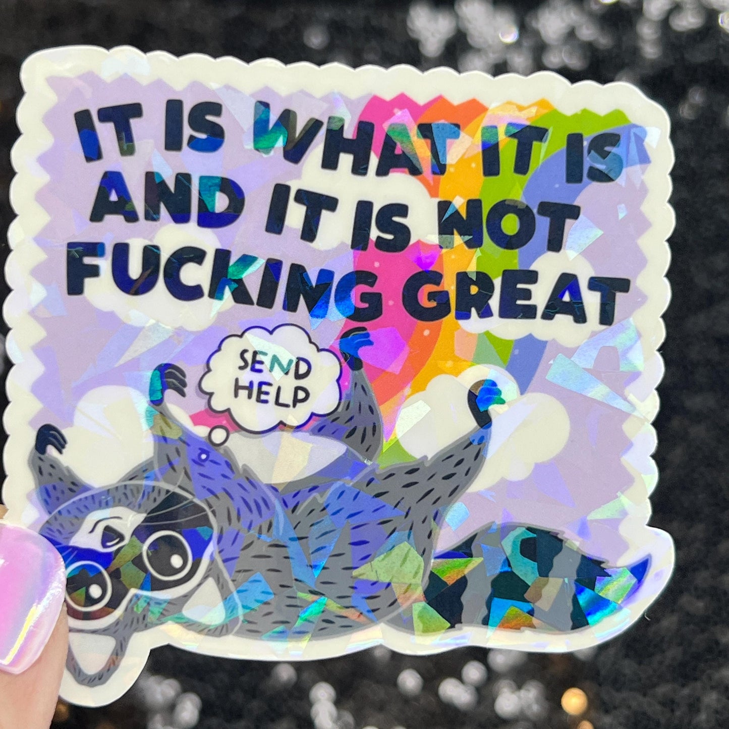 It is what it is and it is not fing great Silly Dark Humor Holographic Sticker Sparkly Spread Positivity Good Vibes Decal Inspirational