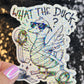 What the Duck Silly Dark Humor Holographic Sticker Sparkly Spread Positivity Good Vibes Funny Decal Duck Sticker