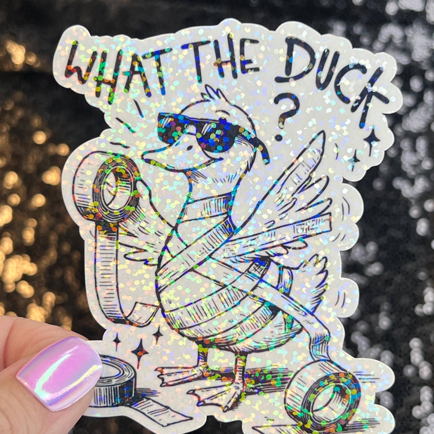 What the Duck Silly Dark Humor Holographic Sticker Sparkly Spread Positivity Good Vibes Funny Decal Duck Sticker
