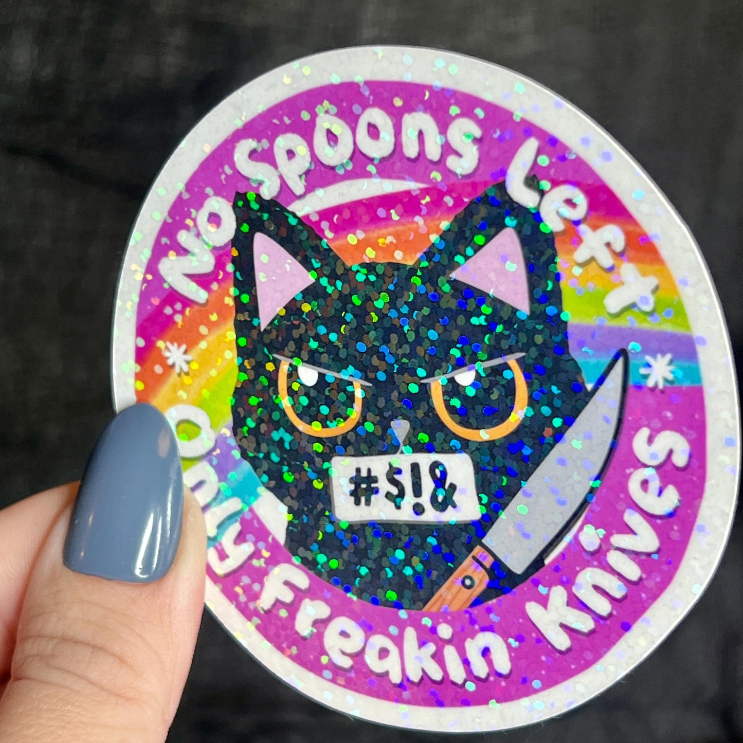 No Spoons Left Only Freakin Knives Holographic Sticker Mental Health Sticker Sparkly Spread Positivity Good Vibes Decal Inspirational Humor