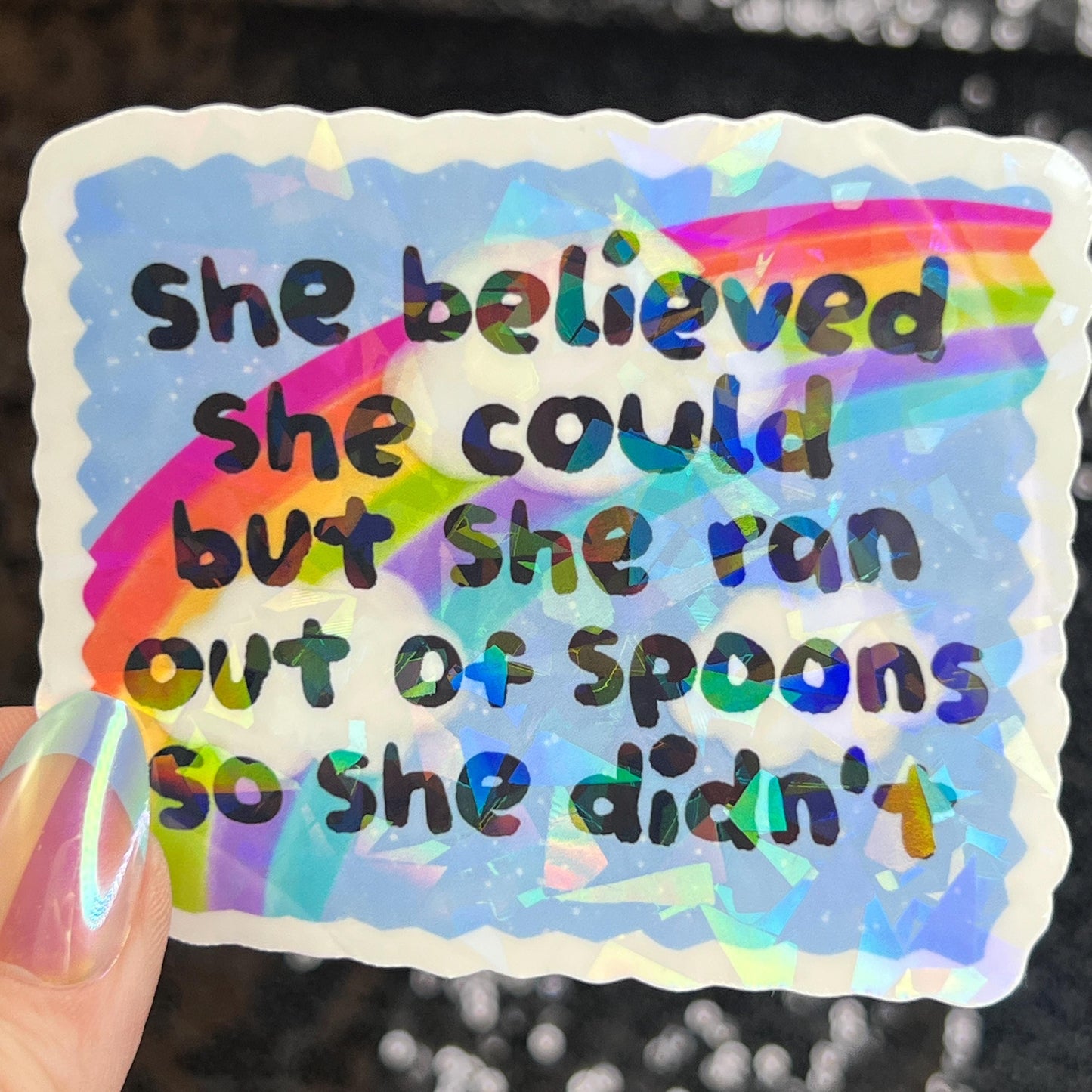 She believed she could but she ran out of spoons Holographic Sticker Mental Health Sparkly Spread Positivity Spoon Theory Decal Humor