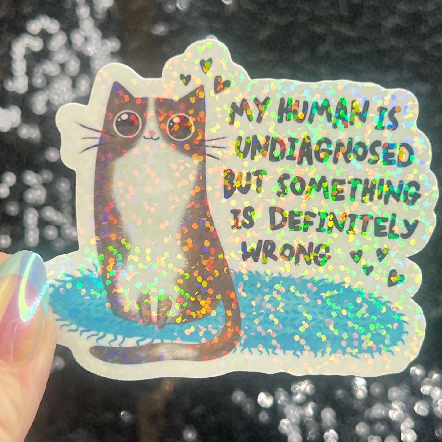 My Human is Undiagnosed but Something is Definitly Wrong Silly Holographic Sticker Mental Health Spectrum Sticker Sparkly Spread Positivity