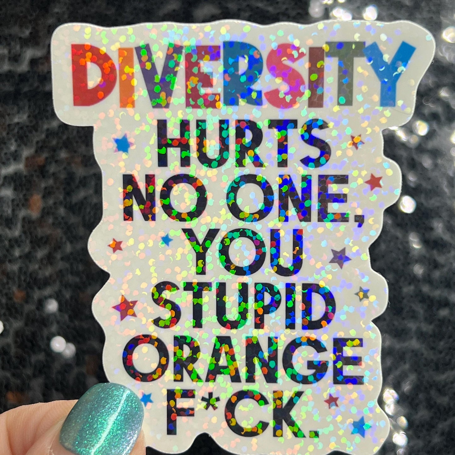 Diversity Hurts No One You Stupid Orange F*ck Holographic Sticker Hands Off Protest Anti Trump JD Vance Pro Choice Feminist Sticker