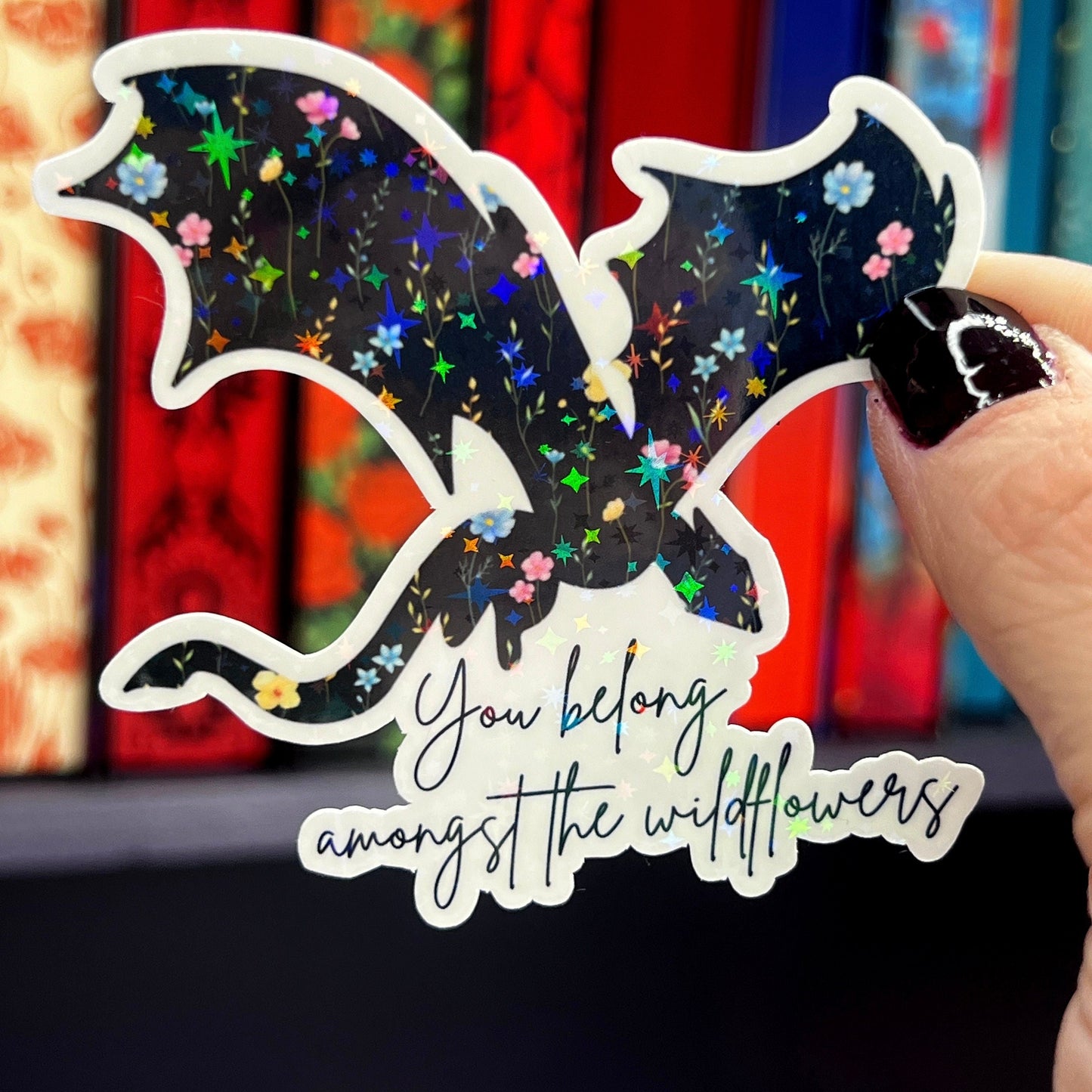You Belong Amongst the Wildflowers Abraxos Throne of Glass Holographic Sticker The Thirteen Dragon Wyvern Tog decal Manon TOG laptop sticker