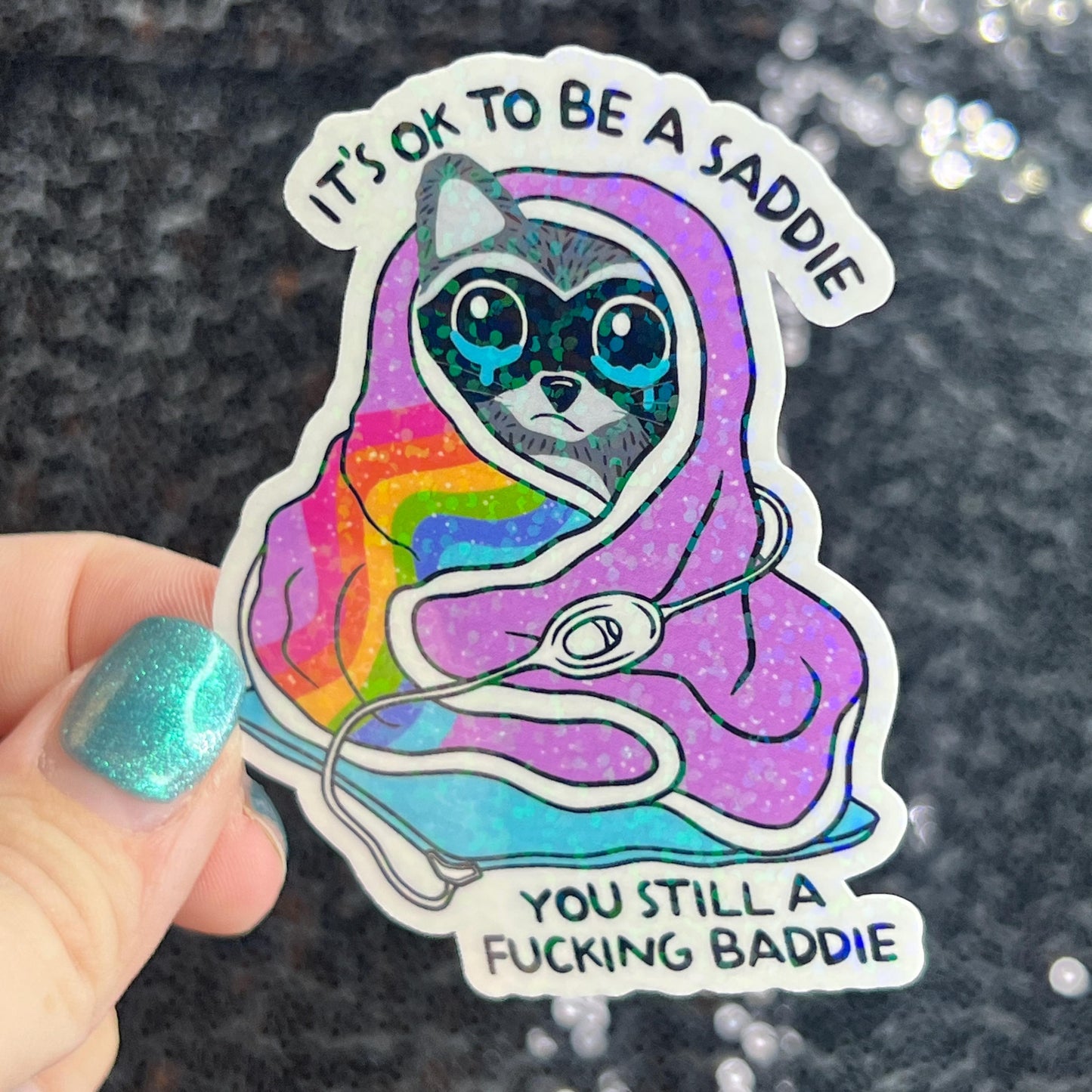It's ok to be a saddie you still a freakin baddie Self Care Holographic Sticker Mental Health Spread Positivity Decal Inspirational Work