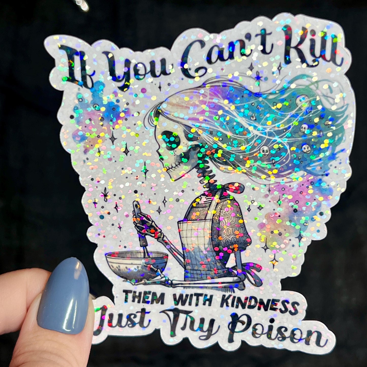 If You Can't Kill Them With Kindness Just Try Poison Silly Dark Humor Holographic Sticker Sparkly Spread Positivity Good Vibes Decal