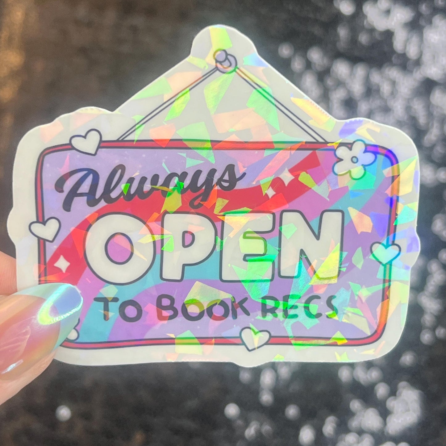 Always Open to Book Recs Sparkly Sticker Holographic Book Book Lover, Spicy Dark Romance, Booktok, kindle waterbottle laptop Romance Decal