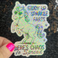 Giddy Up Sparkles Farts There's Chaos to Spread Silly Holographic Sticker Mental Health Unicorn Sparkly Spread Positivity Good Vibes Decal
