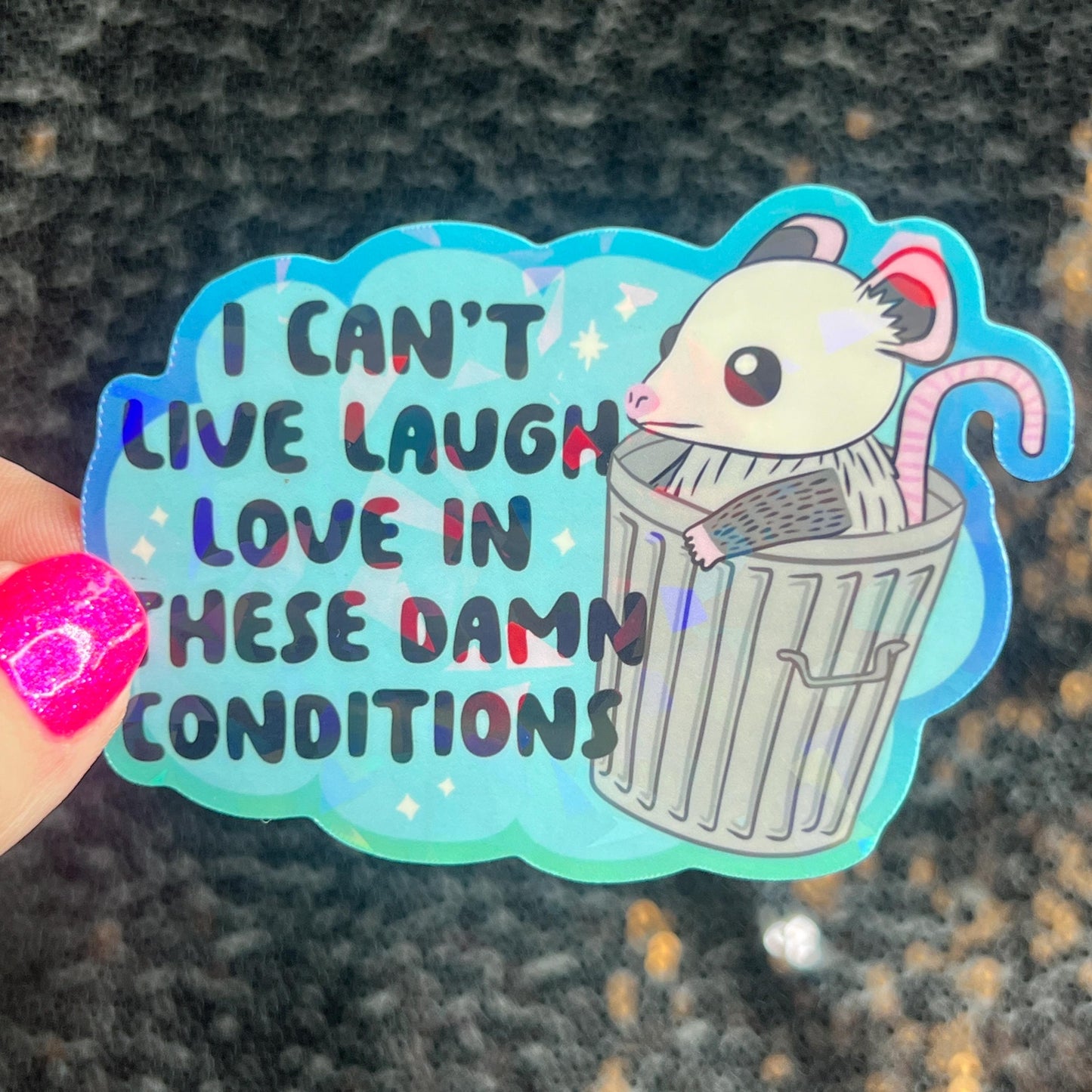 I can’t live laugh love in these conditions Sparkly Holographic Sticker Anxiety Depression Mental Health Spread Positivity Positive Mindset