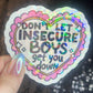 Don’t Let Insecure Boys Get You Down Silly Holographic Sticker Mental Health Sticker Sparkly Spread Positivity Vibes Decal Power Feminist
