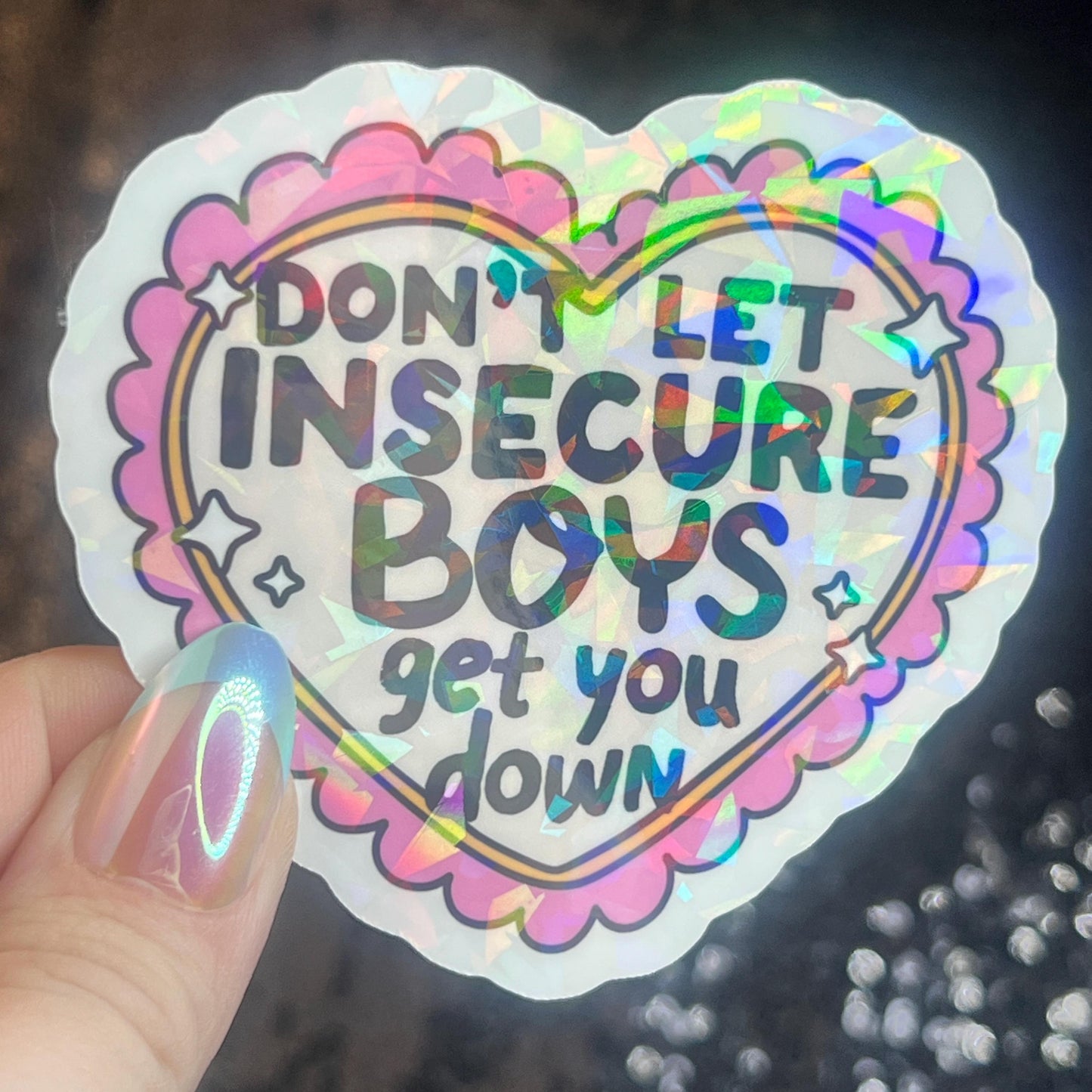 Don’t Let Insecure Boys Get You Down Silly Holographic Sticker Mental Health Sticker Sparkly Spread Positivity Vibes Decal Power Feminist