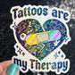 Tattoos are my therapy Holographic Sticker Mental Health Sticker Positivity ADHD Inspirational Self Care Tattoo addict