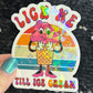 Lick me till ice cream adult funny Sparkly Holographic Sticker Silly Funny Mental Health Spread Positive Vibes Decal