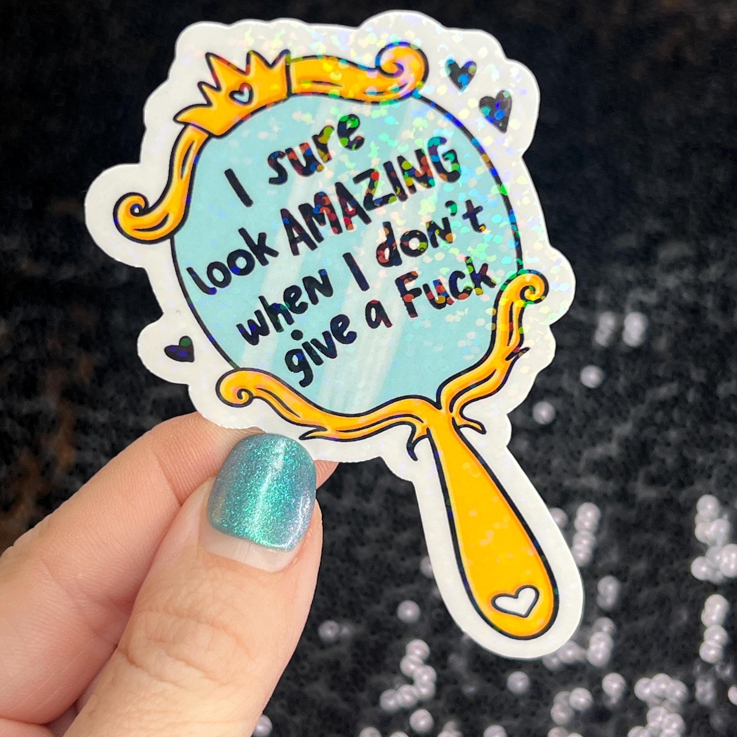 I sure look amazing when I don't give a f Holographic Sticker Mental Health Sparkly Spread Positivity Decal Inspirational Work