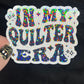 In My Quilter Era Sparkly Holographic Quilting Sticker sewing Waterbottle sticker Craft Sticker Fabric Decal Cross Stitch Sticker