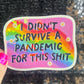 I didn’t survive the pandemic for this Holographic Sticker Covid Hands Off Protest Anti Trump JD Vance Pro Choice Feminist Sticker Funny