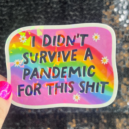 I didn’t survive the pandemic for this Holographic Sticker Covid Hands Off Protest Anti Trump JD Vance Pro Choice Feminist Sticker Funny