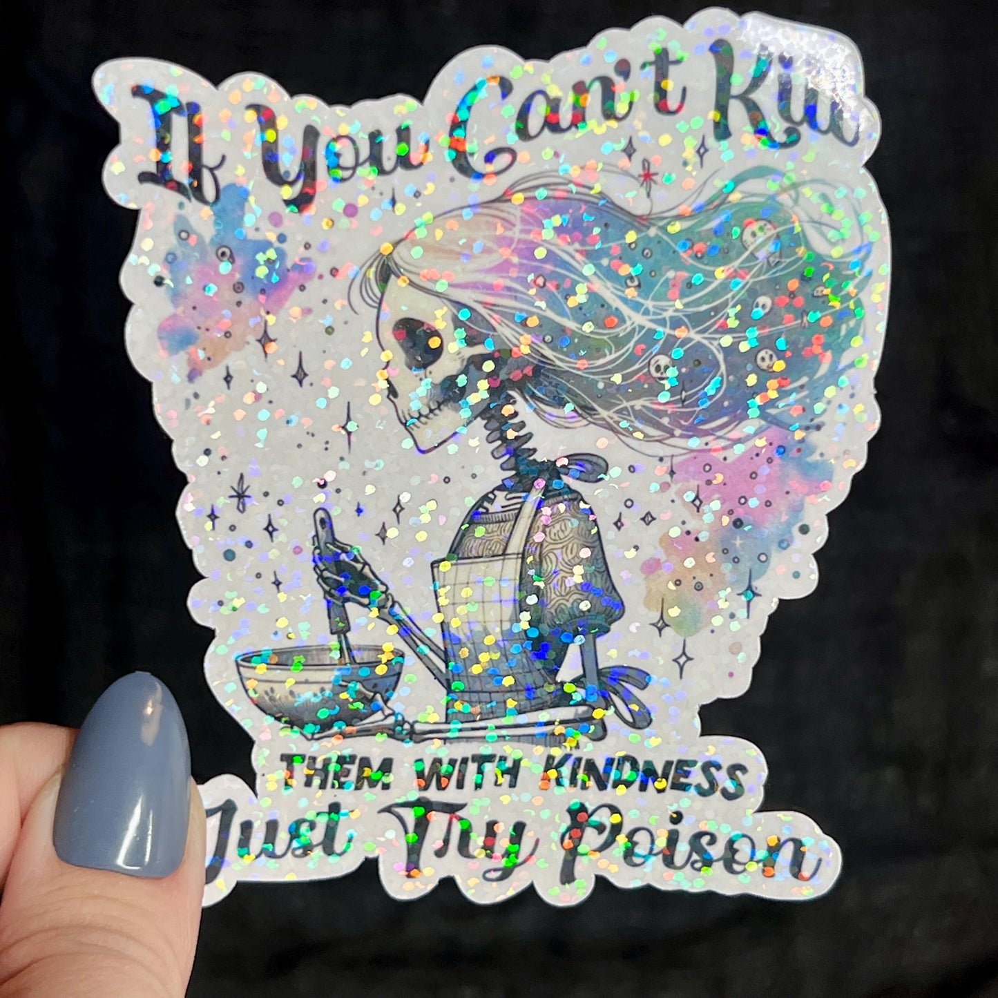 If You Can't Kill Them With Kindness Just Try Poison Silly Dark Humor Holographic Sticker Sparkly Spread Positivity Good Vibes Decal