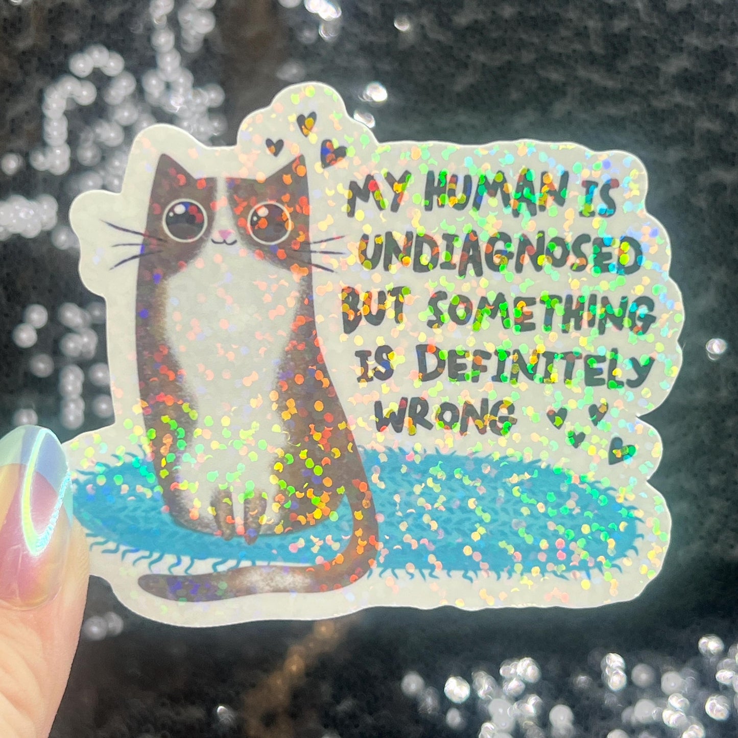 My Human is Undiagnosed but Something is Definitly Wrong Silly Holographic Sticker Mental Health Spectrum Sticker Sparkly Spread Positivity