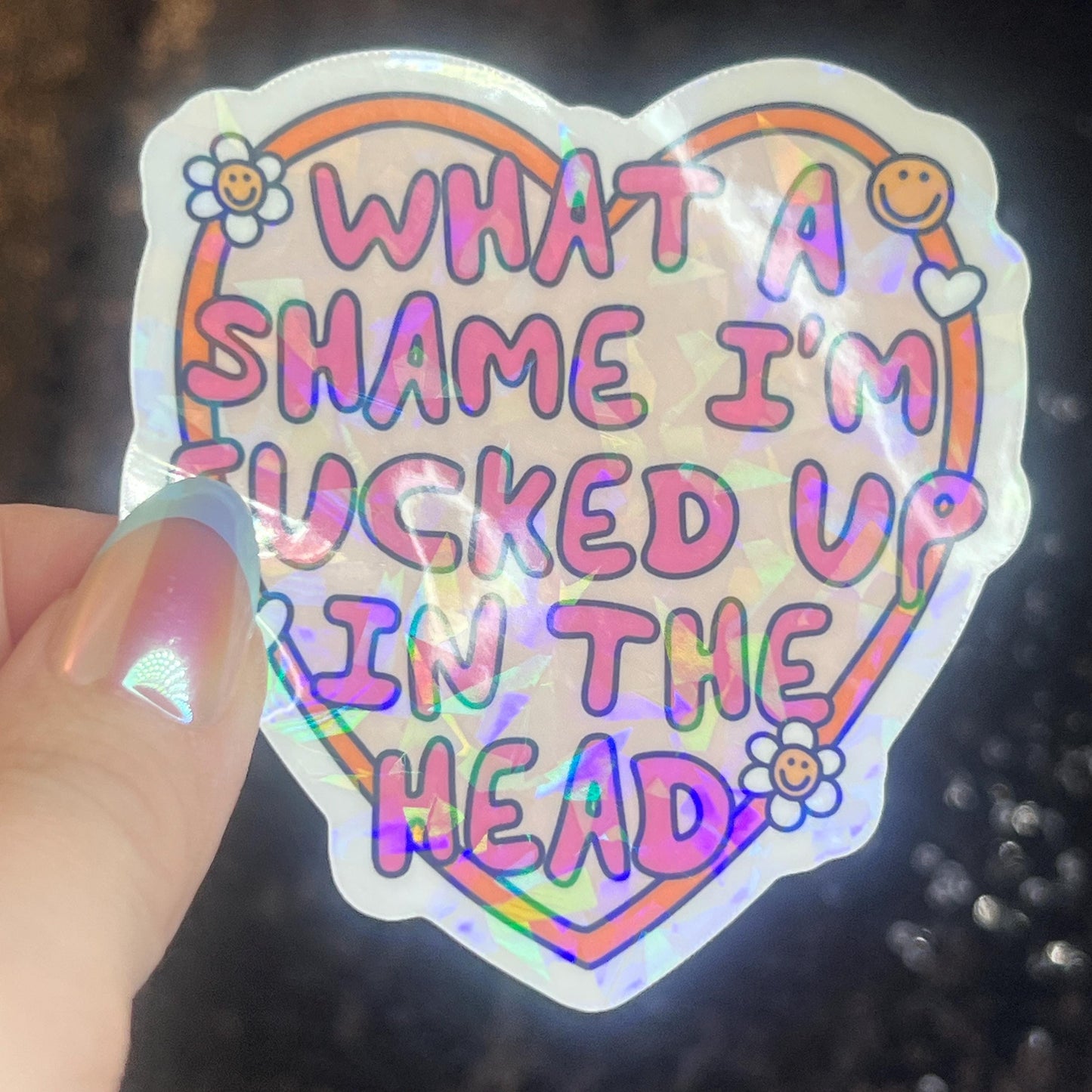What A Shame I’m F’d in the Head Silly Holographic Sticker Mental Health Sticker Sparkly Spread Positivity Vibes Decal Depression Anxiety