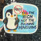 Tax the Rich Not the Fing Penguins Holographic Sticker Hands Off Protest Anti Trump JD Vance Pro Choice Feminist Tariffs are Bad Sticker