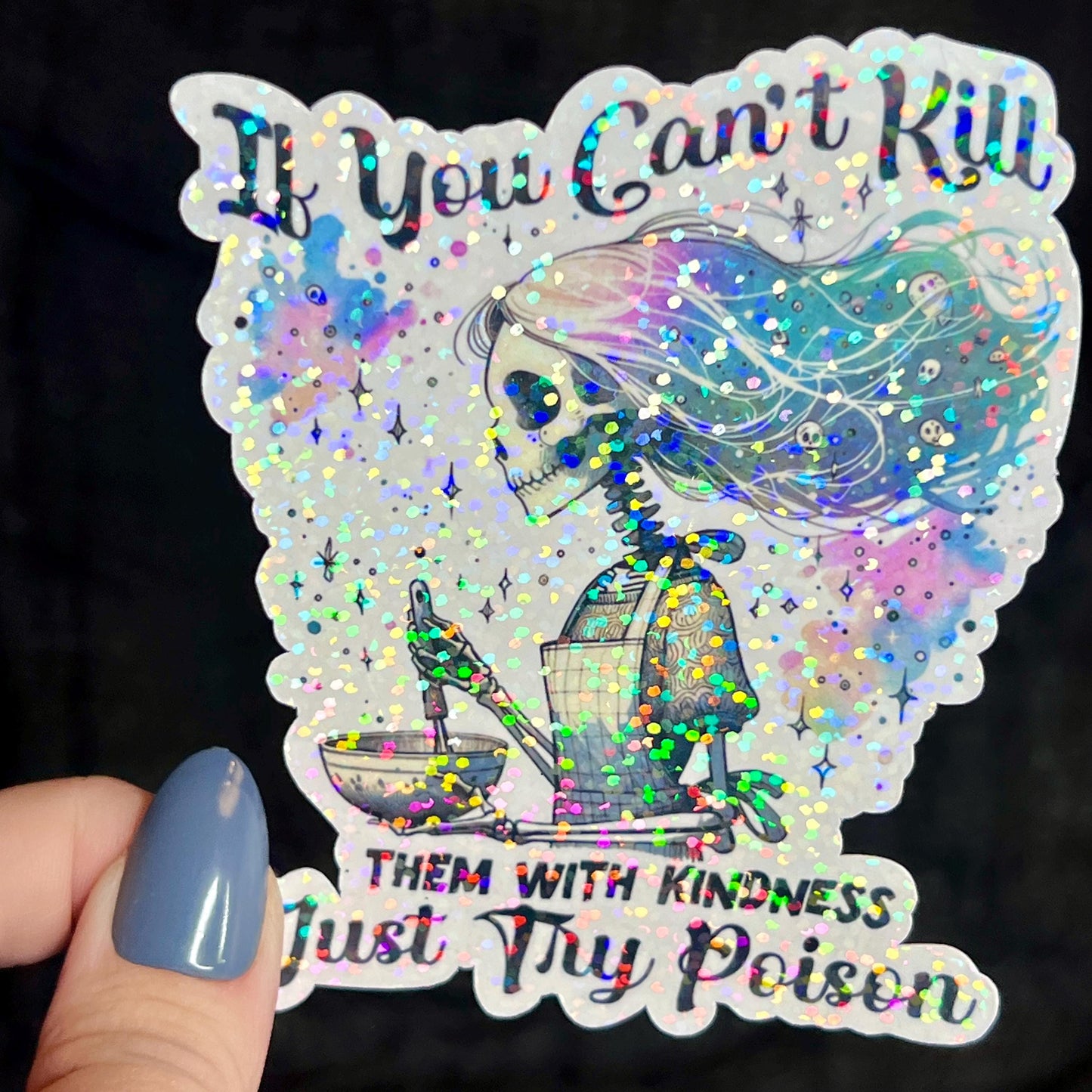 If You Can't Kill Them With Kindness Just Try Poison Silly Dark Humor Holographic Sticker Sparkly Spread Positivity Good Vibes Decal