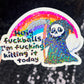 Holy f*ckballs I'm f*cking killing it today Silly Dark Humor Holographic Sticker Sparkly Spread Positivity Good Vibes Decal Grim Reaper