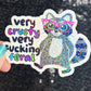 Very Crusty Very F*cking Feral Mindful Silly Humor Holographic Sticker Sparkly Spread Positivity Good Vibes Decal Girly Mental Health