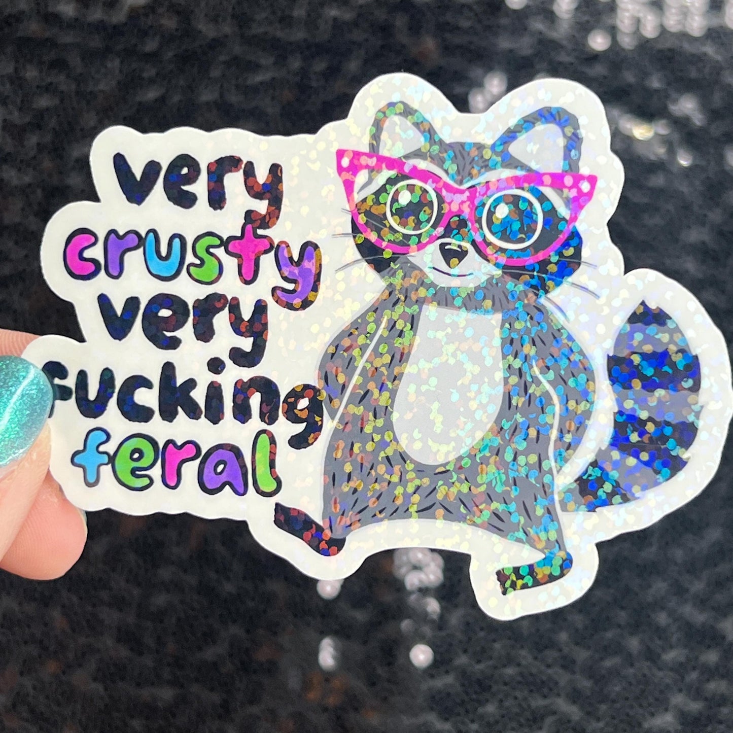 Very Crusty Very F*cking Feral Mindful Silly Humor Holographic Sticker Sparkly Spread Positivity Good Vibes Decal Girly Mental Health
