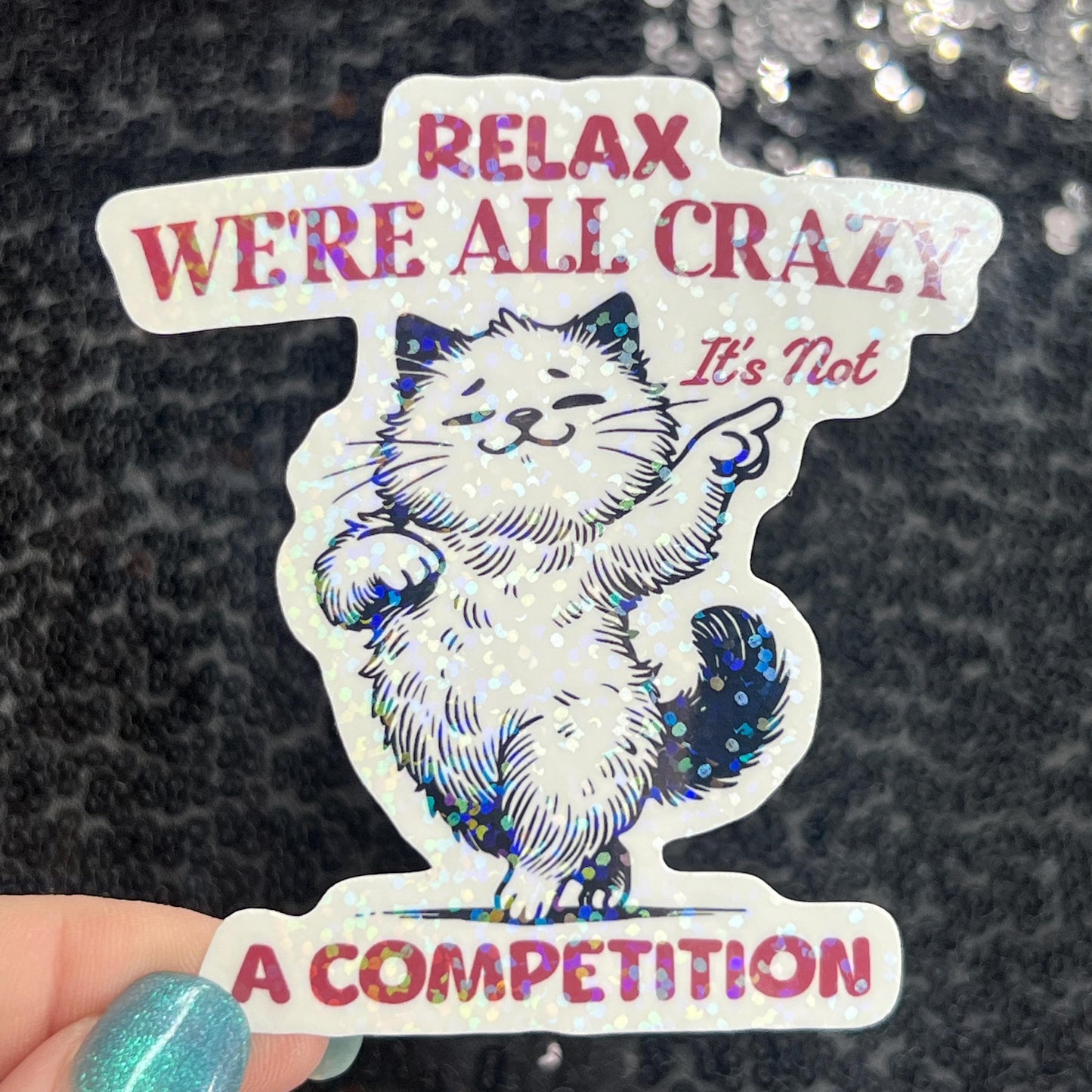 Relax we're all crazy its not a competition Funny Holographic Sticker Mental Health Sticker Sparkly Spread Positivity Good Vibes Decal