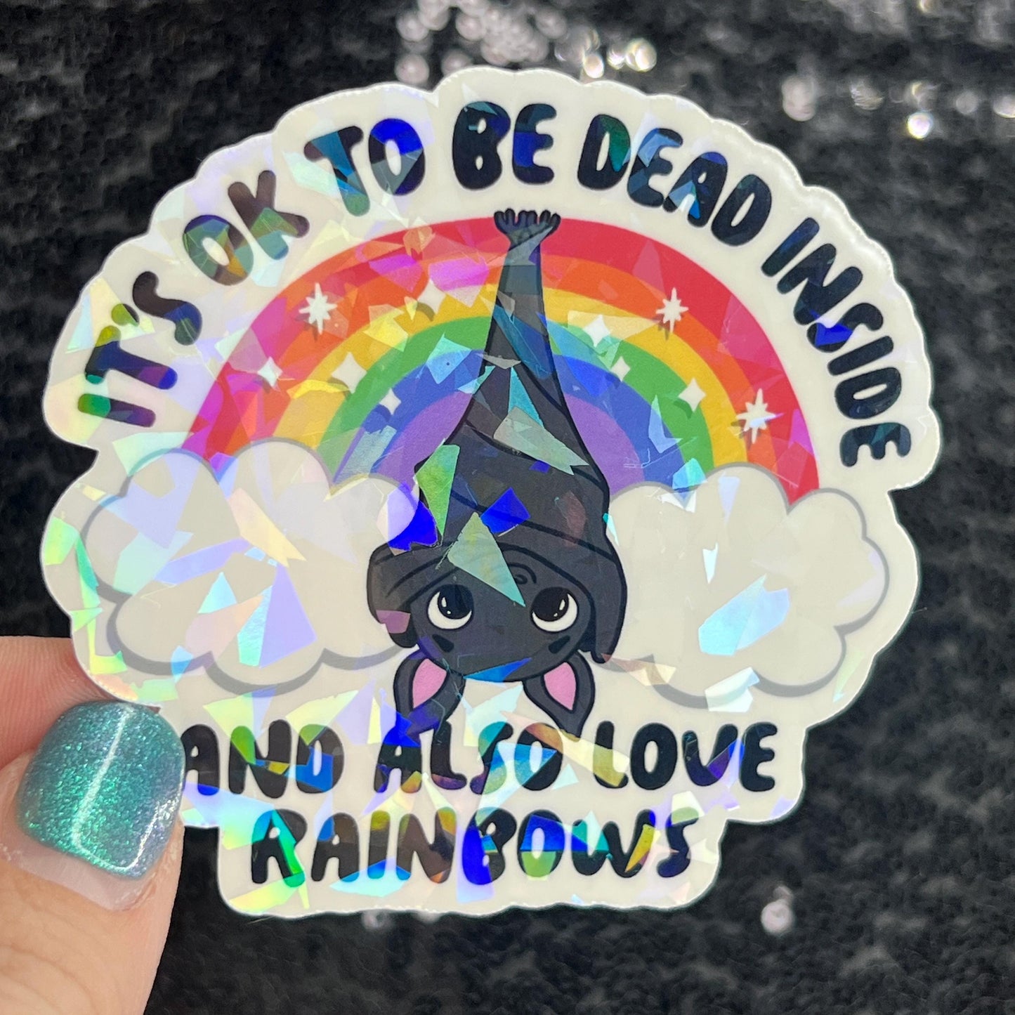 It's ok to be dead inside and also love rainbows Holographic Sticker Mental Health Sticker Positivity ADHD Inspirational Self Care Decal