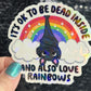 It's ok to be dead inside and also love rainbows Holographic Sticker Mental Health Sticker Positivity ADHD Inspirational Self Care Decal