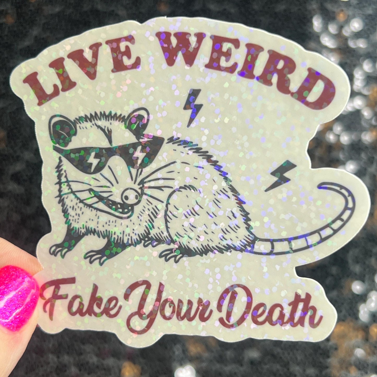 Live Weird Fake Your Own Death Possum Silly Holographic Sticker Mental Health Sticker Sparkly Spread Positivity Good Vibes Decal