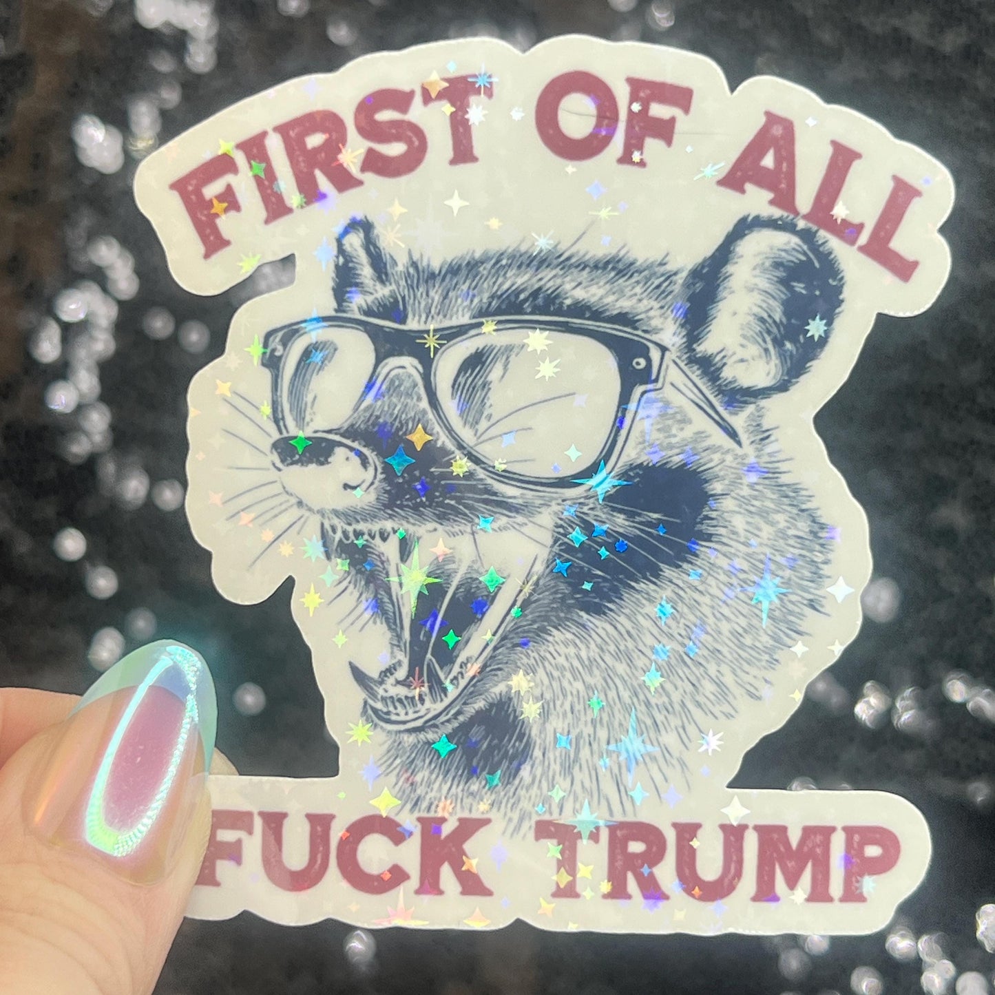 First of All F Trump Possum Sparkly Holographic Sticker F Trump Decal Democrat Liberal Feminist Sticker Human Rights Oligarchy Sticker