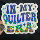 In My Quilter Era Sparkly Holographic Quilting Sticker sewing Waterbottle sticker Craft Sticker Fabric Decal Cross Stitch Sticker