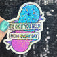 It's ok if you need meds every day Silly Holographic Sticker Mental Health Sparkly Spread Positivity Vibes Decal Depression Anxiety Pills