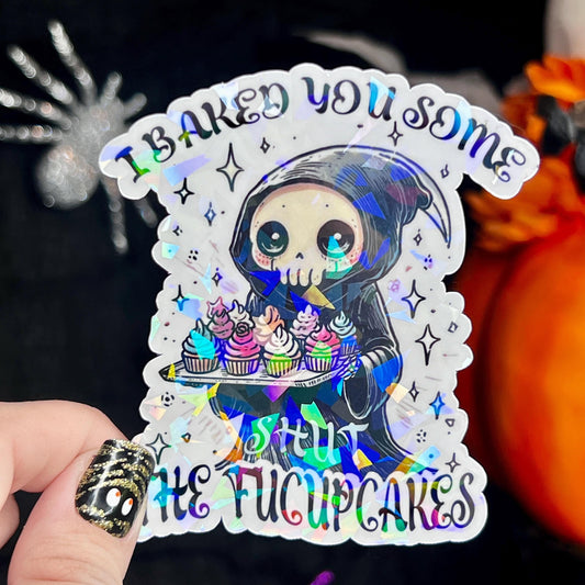I Baked You Some Shut the Fucupcakes Reaper Halloween Holographic Sticker Mental Health Spread Positivity Good Vibes Decal Inspirational