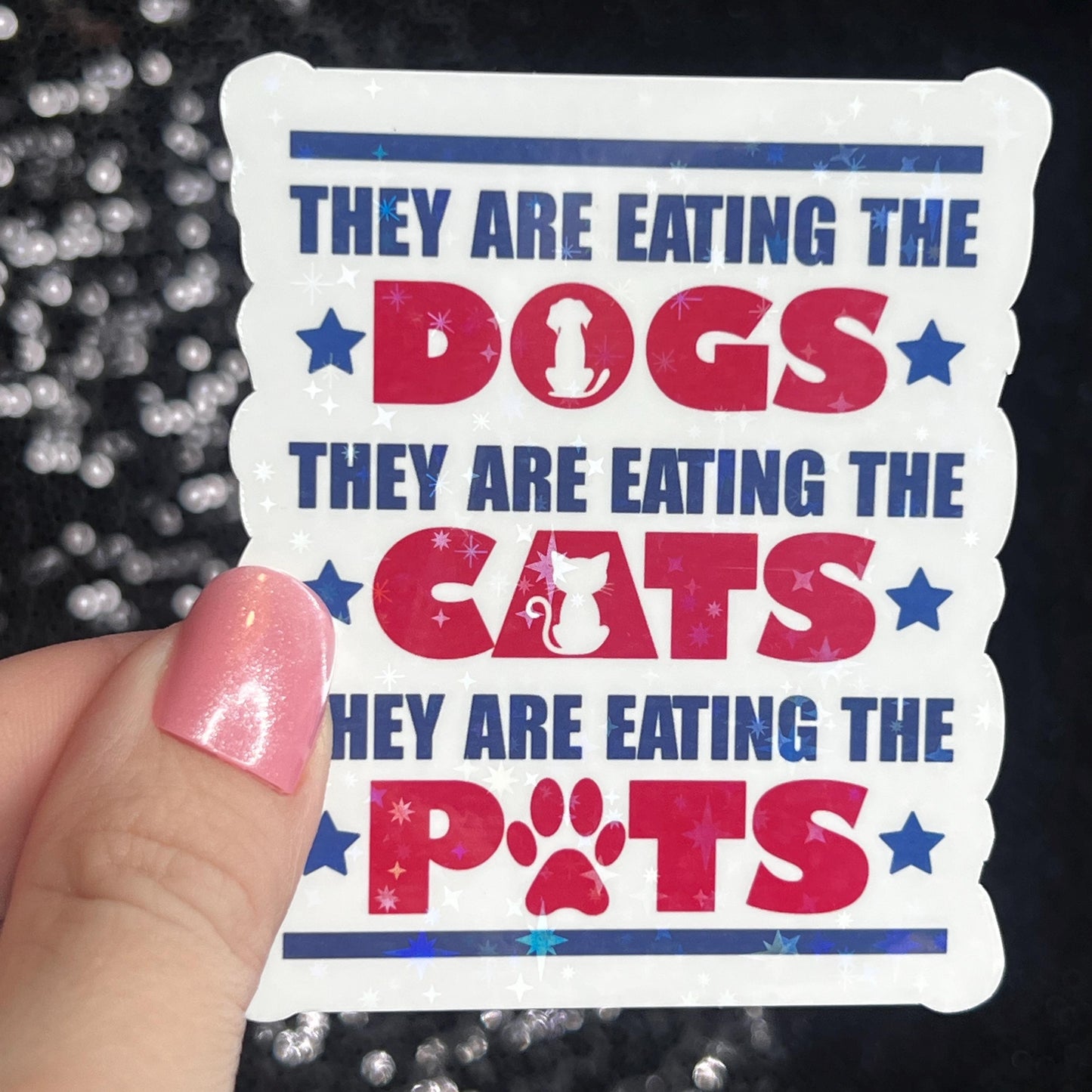 They Are Eating the Dogs Cats Pet Trump Political Sticker Holographic Sparky Decal Pro Choice Feminist Liberal Democrat Anti Trump