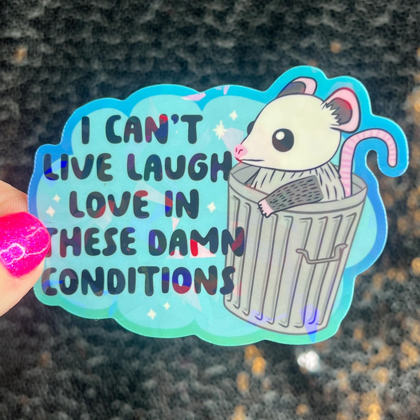 I can’t live laugh love in these conditions Sparkly Holographic Sticker Anxiety Depression Mental Health Spread Positivity Positive Mindset