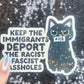 Keep The Immigrants Deport the Racist Facist Aholes Sparkly Cat Holographic Sticker F Trump Decal Democrat Liberal Feminist Sticker