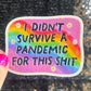 I didn’t survive the pandemic for this Holographic Sticker Covid Hands Off Protest Anti Trump JD Vance Pro Choice Feminist Sticker Funny