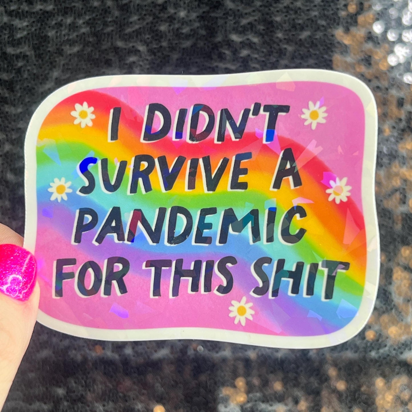 I didn’t survive the pandemic for this Holographic Sticker Covid Hands Off Protest Anti Trump JD Vance Pro Choice Feminist Sticker Funny