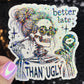 Better Late Than Ugly Silly Funny Holographic Sticker Mental Health Spread Positivity Decal Inspirational Work Self Care Always Late