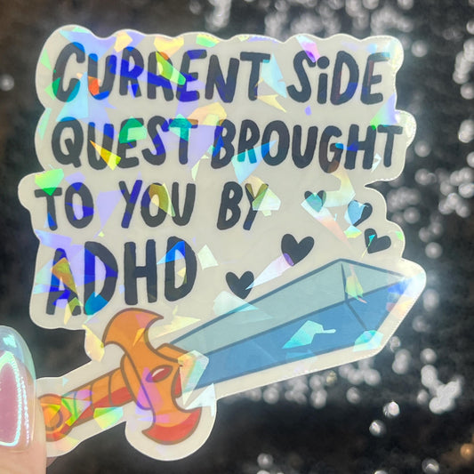 Current Side Quest Brought to you by ADHD Sparkly Holographic Sticker Mental Health Spread Good Vibes Decal ADHD Neurodivergent Sticker