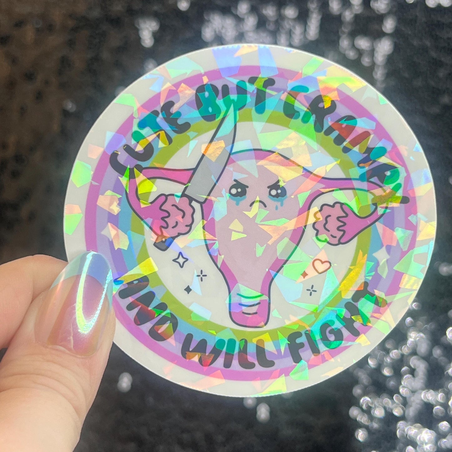 Cute but Crampy And Will Fight Silly Dark Humor Funny Holographic Sticker Sparkly Girly PMS Period Spread Positivity Good Vibes Decal